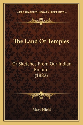 The Land Of Temples: Or Sketches From Our India... 1167202503 Book Cover