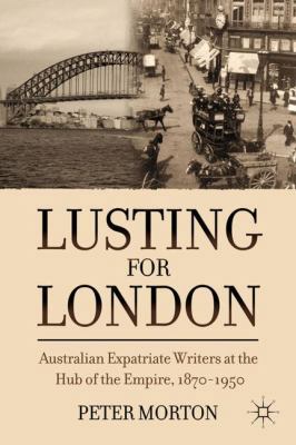 Lusting for London: Australian Expatriate Write... 0230338887 Book Cover