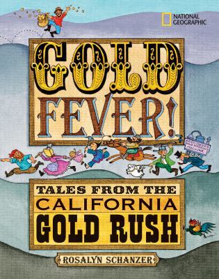 Gold Fever!: Tales from the California Gold Rush 1426300409 Book Cover