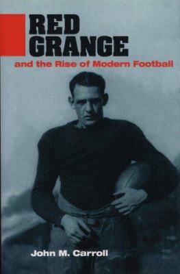 Red Grange and the Rise of Modern Football 0252023846 Book Cover