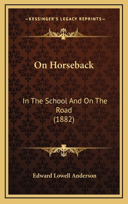 On Horseback: In The School And On The Road (1882) 1165716755 Book Cover