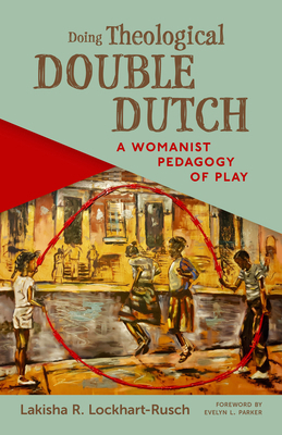 Doing Theological Double Dutch: A Womanist Peda... 0802883737 Book Cover