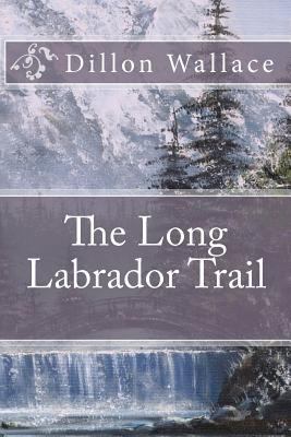 The Long Labrador Trail 145630237X Book Cover