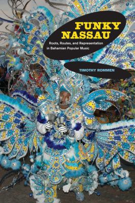 Funky Nassau: Roots, Routes, and Representation... 0520265688 Book Cover