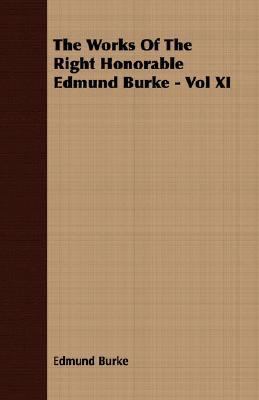 The Works of the Right Honorable Edmund Burke -... 1406779571 Book Cover