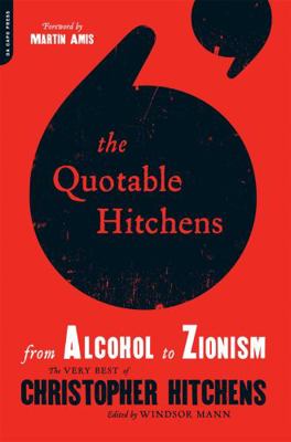 The Quotable Hitchens: From Alcohol to Zionism ... 0306819589 Book Cover