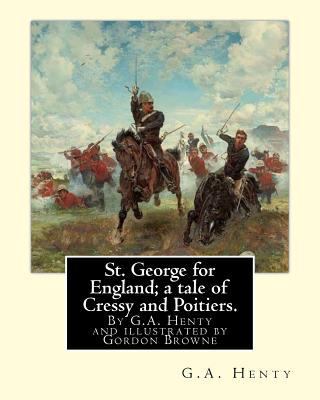 St. George for England; a tale of Cressy and Po... 1536845701 Book Cover