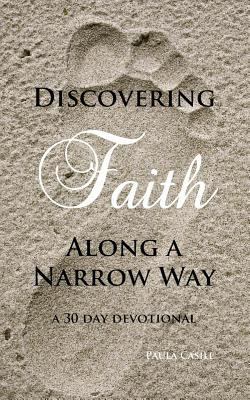 Discovering Faith Along A Narrow Way 1478388064 Book Cover