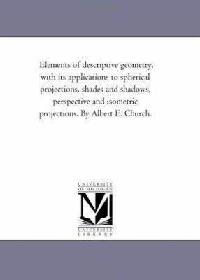 Elements of Descriptive Geometry, With Its Appl... 1425516939 Book Cover