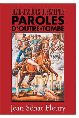 Jean-Jacques Dessalines: Paroles D'Outre-Tombe [French] 1984532677 Book Cover