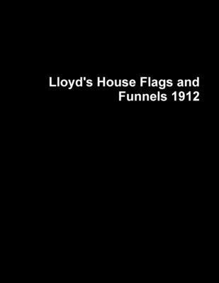 Lloyds House Flags and Funnels 1912 0557372631 Book Cover