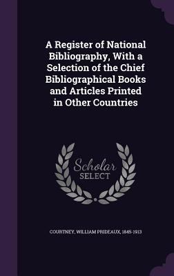 A Register of National Bibliography, With a Sel... 1354998731 Book Cover