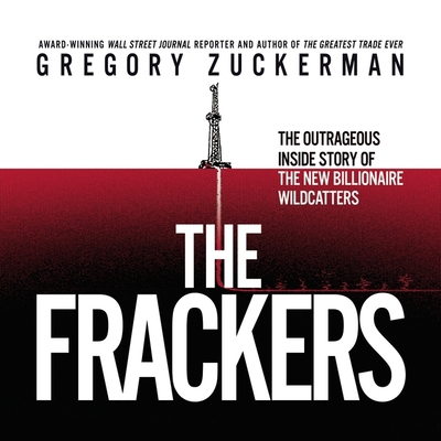 The Frackers: The Outrageous Inside Story of th... 1469028646 Book Cover