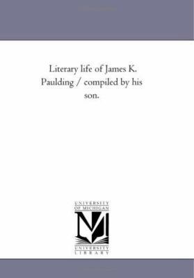Literary Life of James K. Paulding / Compiled b... 1425544118 Book Cover
