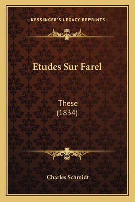 Etudes Sur Farel: These (1834) [French] 1166721175 Book Cover