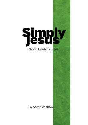 Simply Jesus Group Leader's Guide 1326644947 Book Cover