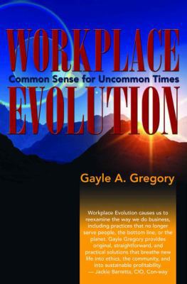 Workplace Evolution, Common Sense for Uncommon ... 0978919114 Book Cover