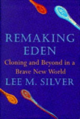 Remaking Eden - Cloning and Beyond in a Brave N... 0297841351 Book Cover