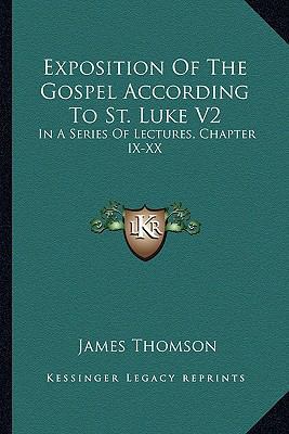 Exposition Of The Gospel According To St. Luke ... 116363820X Book Cover