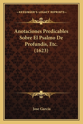 Anotaciones Predicables Sobre El Psalmo De Prof... [Latin] 1166485285 Book Cover
