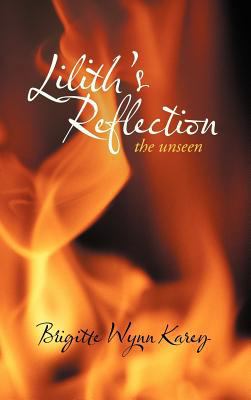 Lilith's Reflection: The Unseen 1466936444 Book Cover