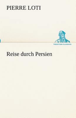 Reise durch Persien [German] 3842491778 Book Cover