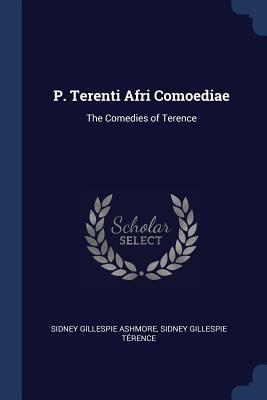 P. Terenti Afri Comoediae: The Comedies of Terence 137648420X Book Cover