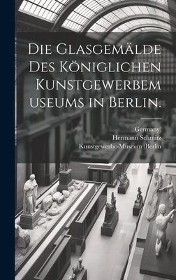 Die Glasgemälde des Königlichen Kunstgewerbemus... [German] 1020231211 Book Cover