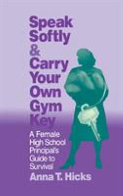 Speak Softly & Carry Your Own Gym Key: A Female... 0803963831 Book Cover