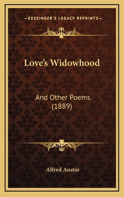 Love's Widowhood: And Other Poems (1889) 1164970054 Book Cover