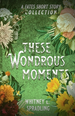 These Wondrous Moments 1964655250 Book Cover