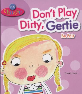 Don't Play Dirty, Gertie! Be Fair 0750266457 Book Cover