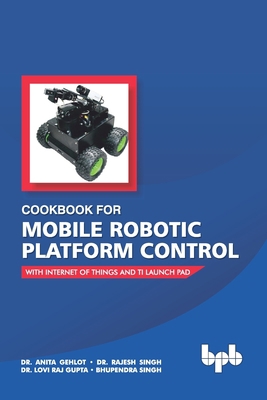 Cookbook For Mobile Robotic Platform Control: W... 9388511670 Book Cover