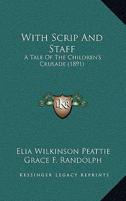 With Scrip And Staff: A Tale Of The Children's ... 1167268954 Book Cover