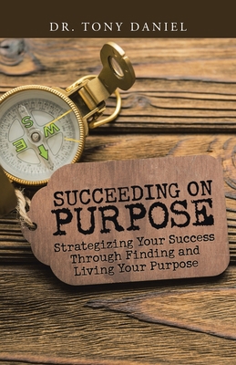 Succeeding on Purpose: Strategizing Your Succes... 1973692384 Book Cover