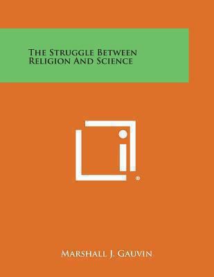 The Struggle Between Religion and Science 1258984261 Book Cover
