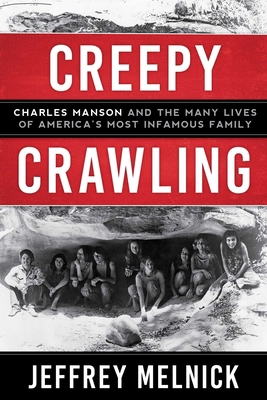 Creepy Crawling: Charles Manson and the Many Li... 1628728930 Book Cover