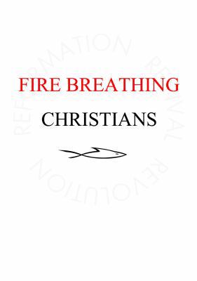 Fire Breathing Christians: The Common Believer'... 0983812276 Book Cover