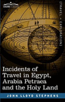 Incidents of Travel in Egypt, Arabia Petraea an... 1605203769 Book Cover
