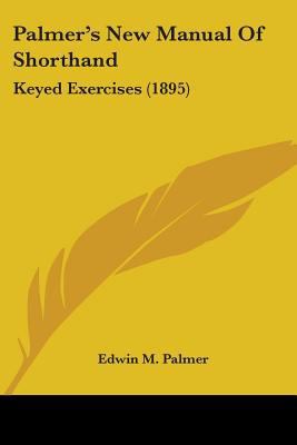 Palmer's New Manual Of Shorthand: Keyed Exercis... 1104361051 Book Cover