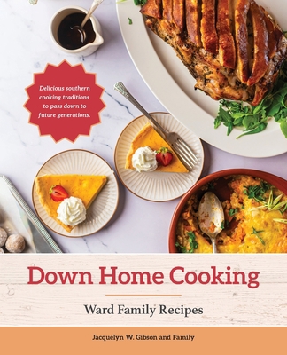 Down Home Cooking: Ward Family Recipes 1662846320 Book Cover