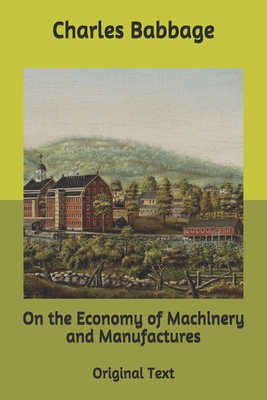 On the Economy of Machinery and Manufactures: O... B085KLWB85 Book Cover