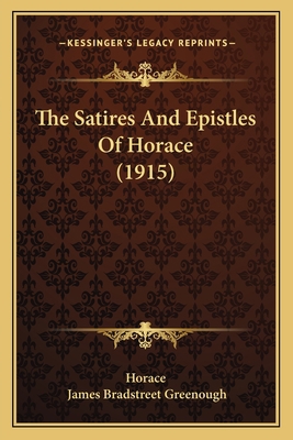 The Satires And Epistles Of Horace (1915) 116515692X Book Cover