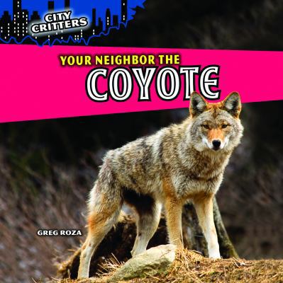 Your Neighbor the Coyote 1448853907 Book Cover