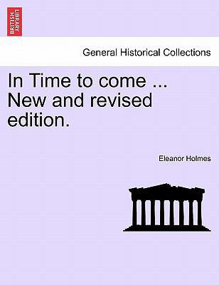 In Time to Come ... New and Revised Edition. 1241581894 Book Cover