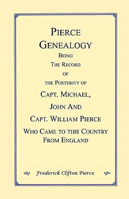 Pierce Genealogy. Being the Record of the Poste... 0788421042 Book Cover