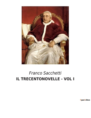Il Trecentonovelle - Vol I: Intrighi e passioni... [Italian] B0CNZNWDLG Book Cover