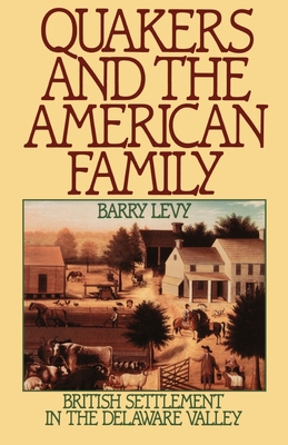 Quakers and the American Family: British Settle... 0195049764 Book Cover