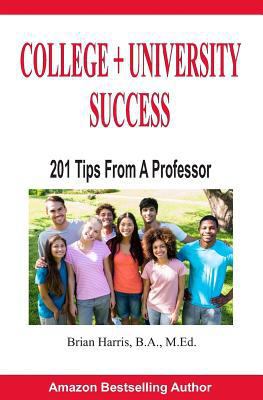 College + University Success: 201 Tips from a P... 1791996817 Book Cover