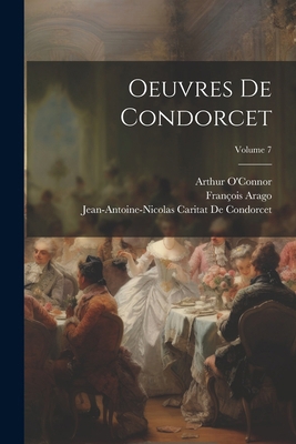 Oeuvres De Condorcet; Volume 7 [French] 1022530399 Book Cover